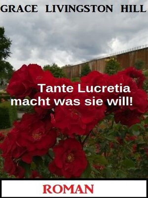 cover image of Tante Lucretia macht was sie will! Roman